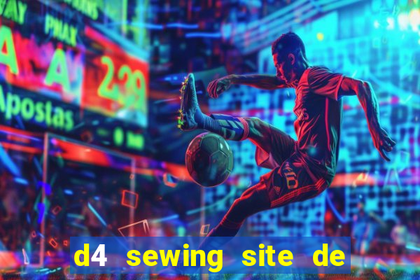 d4 sewing site de relacionamento login entrar